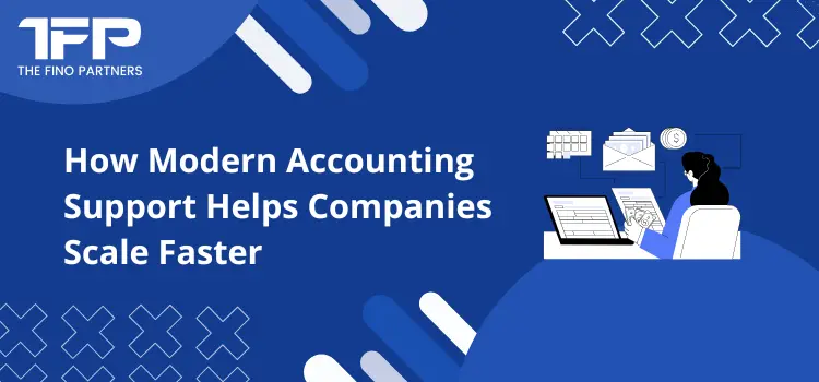 How Modern Accounting Support Helps Companies Scale Faster